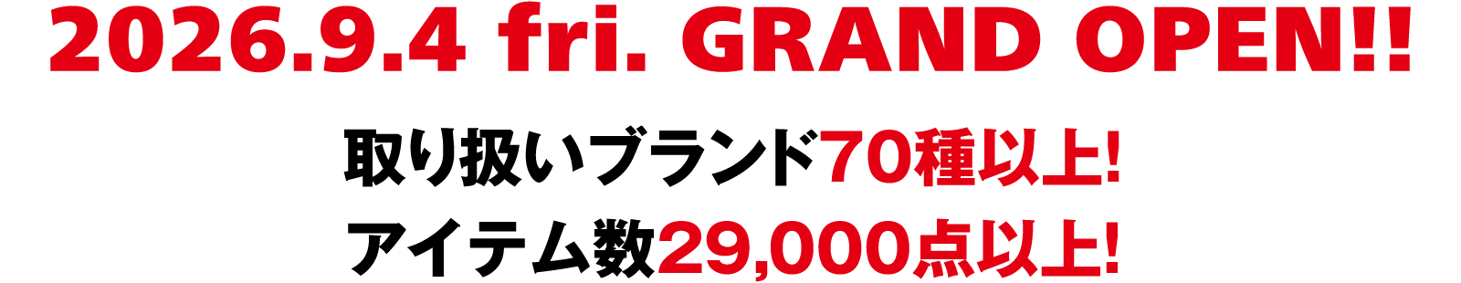 2026.9.4 fri. GRAND OPEN!!